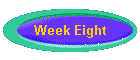 Week Eight